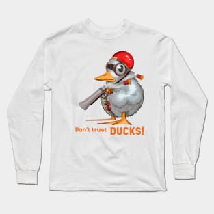 Don't trust ducks Long Sleeve T-Shirt